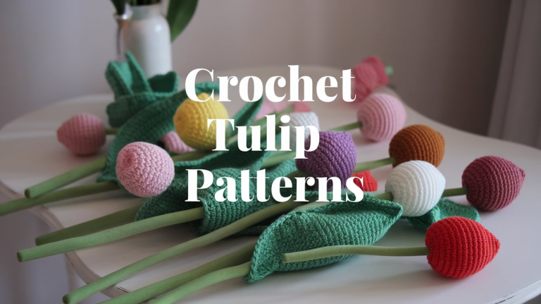 Crochet Tulip Patterns for Beginners & Advanced Crafters