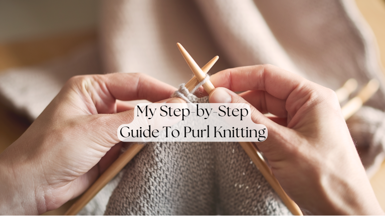 How to Purl Knit: My Step-by-Step Guide for Beginners